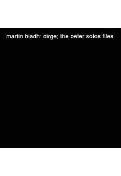 MARTIN BLADH "dirge; the peter sotos files" cd